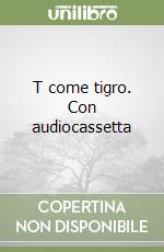 T come tigro. Con audiocassetta libro