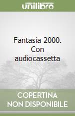 Fantasia 2000. Con audiocassetta libro