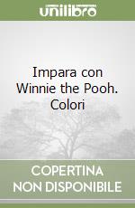 Impara con Winnie the Pooh. Colori libro