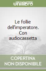 Le follie dell'imperatore. Con audiocassetta libro