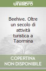 Beehive. Oltre un secolo di attività turistica a Taormina libro