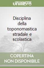 Disciplina della toponomastica stradale e scolastica libro