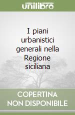 I piani urbanistici generali nella Regione siciliana