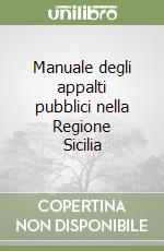 Manuale degli appalti pubblici nella Regione Sicilia libro