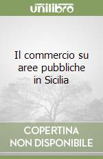 Il commercio su aree pubbliche in Sicilia libro