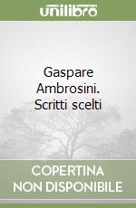 Gaspare Ambrosini. Scritti scelti libro