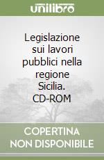 Legislazione sui lavori pubblici nella regione Sicilia. CD-ROM