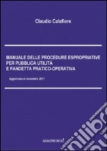 Manuale delle procedure espropriative per pubblica utilità e pandetta pratico-operativa libro