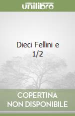 Dieci Fellini e 1/2 libro