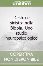 Destra e sinistra nella Bibbia. Uno studio neuropsicologico libro