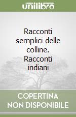 Racconti semplici delle colline. Racconti indiani libro