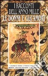 Le donne e gli amori. Da «I racconti dell'anno Mille» libro