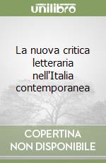 La nuova critica letteraria nell'Italia contemporanea libro