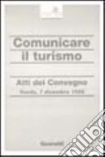 Comunicare il turismo. Atti del Convegno