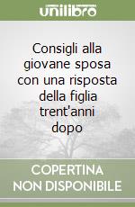 Consigli alla giovane sposa con una risposta della figlia trent'anni dopo libro