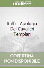 Raffi - Apologia Dei Cavalieri Templari