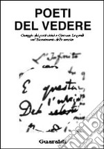 Poeti del vedere. Omaggio dei poeti visivi a Giacomo Leopardi nel bicentenario della nascita. Catalogo della mostra libro