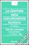 Le giornate della comunicazione turistica. Atti del 4º Convegno (Riva del Garda, 1-3 ottobre 1998) libro