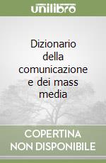 Dizionario della comunicazione e dei mass media libro