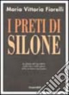 I preti di Silone. La figura del sacerdote nella vita e nelle opere dello scrittore marsicano libro di Fiorelli M. Vittoria