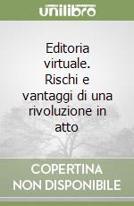 Editoria virtuale. Rischi e vantaggi di una rivoluzione in atto