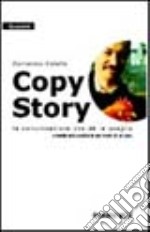 Copy story. La comunicazione che dà la sveglia. Amenità sulla pubblicità nei ricordi di un copy libro