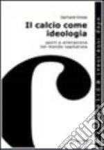 Il calcio come ideologia. Sport e alienazione nel mondo capitalista