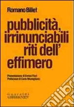 Pubblicità, irrinunciabili riti dell'effimero