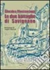 Le due battaglie di Savignano. Linea gotica 1944: dal Rubicone a Bologna. La mancata liberazione del nord Italia libro di Montemaggi Amedeo