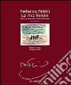 Federico Fellini. La mia Rimini. Ediz. italiana, inglese e francese libro