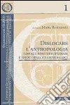 Dislocare l'antropologia. Connessioni disciplinari e nuovi spazi epistemologici libro