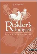 Reader's indigest. Parole difficili in agrodolce