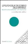 Le politiche del riconoscimento delle differenze. Multiculturalismo all'italiana libro