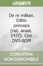 De re militari. Editio princeps (rist. anast. 1472). Con DVD-ROM libro