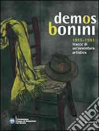 Demos Bonini 1915-1991. Tracce di un'avventura artistica libro