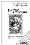 Semiotica della fotografia. Investigazioni teoriche e pratiche d'analisi libro