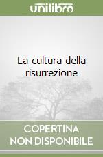 La cultura della risurrezione libro