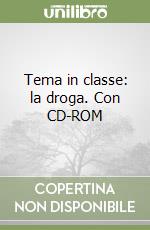 Tema in classe: la droga. Con CD-ROM libro