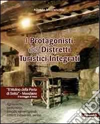 I protagonisti dei distretti turistici integrati. Agriturismo, enoturismo, aziende agroartigianali, settore industriale, servizi libro