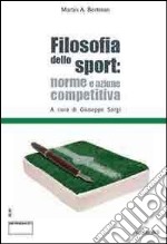 Filosofia dello sport. Norme e azione competitiva. Ediz. italiana e inglese