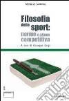 Filosofia dello sport. Norme e azione competitiva. Ediz. italiana e inglese libro