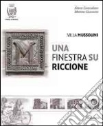 Villa Mussolini. Una finestra su Riccione libro