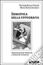 Semiotica della fotografia. Investigazioni teoriche e pratiche d'analisi libro