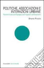 Politiche, associazioni e interazioni urbane. Percorsi di ricerca antropologica sulle migrazioni contemporanee