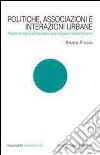 Politiche, associazioni e interazioni urbane. Percorsi di ricerca antropologica sulle migrazioni contemporanee libro di Riccio Bruno