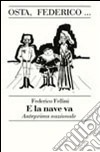 Osta, Federico... Omaggio a Fellini in occasione dell'anteprima nazionale del film «E la nave va» libro