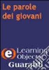 Le parole dei giovani. CD-ROM libro di Coscia Laura Battistoni N. (cur.)