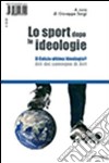 Lo sport dopo le ideologie. Il calcio come ideologia. Il calcio ultima ideologia? Atti del Convegno di Altri libro