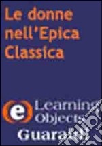 Le donne nell'epica classica. CD-ROM