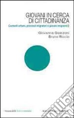 Giovani in cerca di cittadinanza. Contesti urbani, processi migratori e giovani migranti. Vol. 2 libro